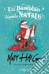 Un bambino chiamato Natale libro di Haig Matt