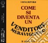 Come si diventa un venditore meraviglioso letto da Silvano Piccardi. Audiolibro. CD Audio formato MP3  di Bettger Frank