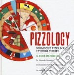 Pizzology. Dimmi che pizza mangi e ti dirò chi sei libro