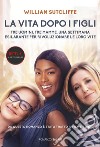 La vita dopo i figli libro di Sutcliffe William