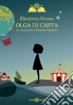 Il viaggio straordinario. Olga di carta libro