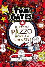 Il pazzo pazzo mondo di Tom Gates libro