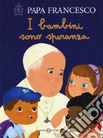 I bambini sono speranza. Ediz. a colori libro