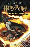 Harry Potter e il Principe Mezzosangue. Vol. 6 libro di Rowling J. K. Bartezzaghi S. (cur.)