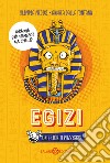 Egizi. Una storia pazzesca! libro di Medici Olimpia Dalla Fontana Andrea