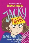 Jacky Ha-Ha libro di Patterson James Grabenstein Chris