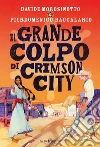 Il grande colpo di Crimson city libro