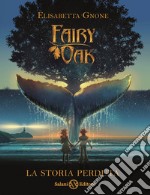 La storia perduta. Fairy Oak libro