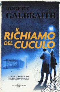 Il richiamo del cuculo. Un'indagine di Cormoran Strike, Robert Galbraith