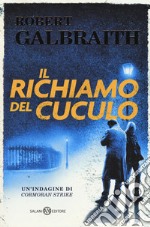 Il richiamo del cuculo. Un'indagine di Cormoran Strike libro