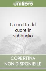 La ricetta del cuore in subbuglio libro