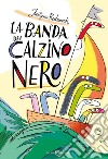 La banda del calzino nero libro di Bednarek Justyna de Latour Daniel