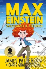 Max Einstein. Salviamo il futuro! libro
