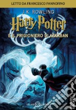 Harry Potter e il prigioniero di Azkaban letto da Francesco Pannofino. Audiolibro. CD Audio formato MP3 libro