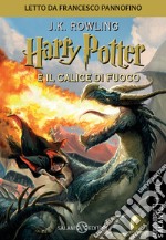 Harry Potter e il calice di fuoco letto da Francesco Pannofino. Audiolibro. CD Audio formato MP3 libro