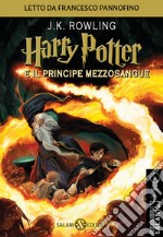 Harry Potter e il Principe Mezzosangue letto da Francesco Pannofino. Audiolibro. CD Audio formato MP3 libro