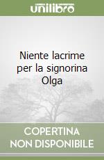 Niente lacrime per la signorina Olga