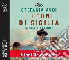 I leoni di Sicilia. La saga dei Florio letto da Ninni Bruschetta. Audiolibro. 2 CD Audio formato MP3 libro