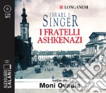 I fratelli Ashkenazi letto da Moni Ovadia. Audiolibro. CD Audio formato MP3 libro