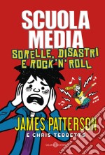 Scuola media. Sorelle, disastri e rock'n'roll libro