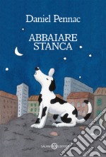 Abbaiare stanca libro