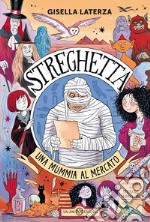 Una mummia al mercato. Streghetta libro