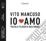 Io amo. Piccola filosofia dell'amore letto da Paolo Sesana. Audiolibro. CD Audio formato MP3 libro