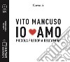 Io amo. Piccola filosofia dell'amore letto da Paolo Sesana. Audiolibro. CD Audio formato MP3 libro
