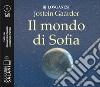 Il mondo di Sofia letto da Alessandra Casella e Gabriele Parrillo. Audiolibro. 2 CD Audio formato MP3 libro