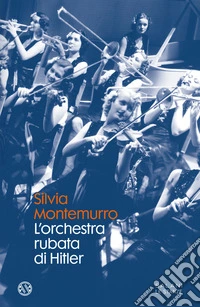 L'orchestra rubata di Hitler