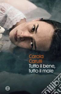 Tutto il bene, tutto il male libro