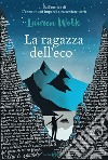 La ragazza dell'eco libro di Wolk Lauren