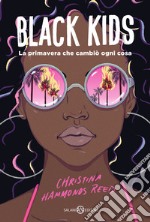 Black kids. La primavera che cambiò ogni cosa libro