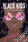 Black kids. La primavera che cambiò ogni cosa libro