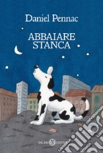 Abbaiare stanca libro