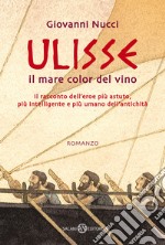 Ulisse. Il mare color del vino libro