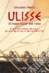 Ulisse. Il mare color del vino libro