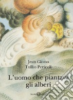 L'uomo che piantava gli alberi. Ediz. illustrata. Con QR Code libro