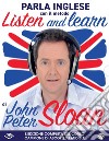 Listen and learn con John Peter Sloan letto da John Peter Sloan. Audiolibro. CD Audio formato MP3. Con Libro in brossura  di Sloan John Peter