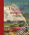 Harry Potter. Un anno magico libro di Rowling J. K.