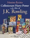 Collezionare Harry Potter e altri libri di J.K. Rowling libro