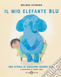 Il mio elefante Blu. Ediz. illustrata, Melinda Szymanik e Vasanti Unka