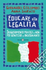 Educare alla legalità. Suggerimenti pratici e non per genitori e insegnanti libro