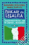 Educare alla legalità. Suggerimenti pratici e non per genitori e insegnanti libro