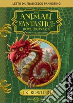 Gli animali fantastici: dove trovarli letto da Francesco Pannofino. Audiolibro. CD Audio formato MP3 libro