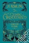 Animali fantastici. I crimini di Grindelwald. Screenplay originale libro di Rowling J. K.