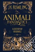 Animali fantastici e dove trovarli. Screenplay originale libro