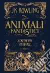 Animali fantastici e dove trovarli. Screenplay originale libro