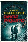 Sangue inquieto. Un'indagine di Cormoran Strike libro