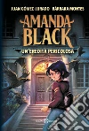 Amanda Black. Un'eredità pericolosa libro